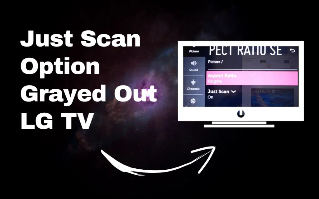 lg-tv-just-scan-feature-greyed-out-not-working-3-fixes